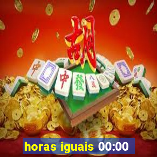 horas iguais 00:00